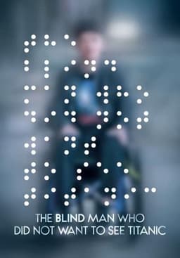 The Blind Man Who Did Not Want to See Titanic