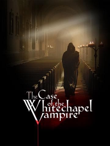 The Case of the Whitechapel Vampire