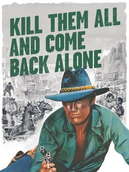 Kill Them All and Come Back Alone