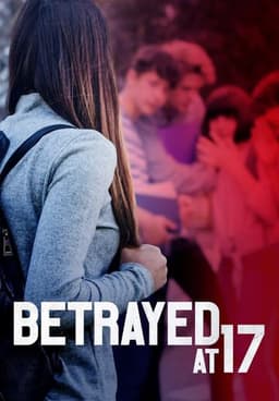 Betrayed at 17