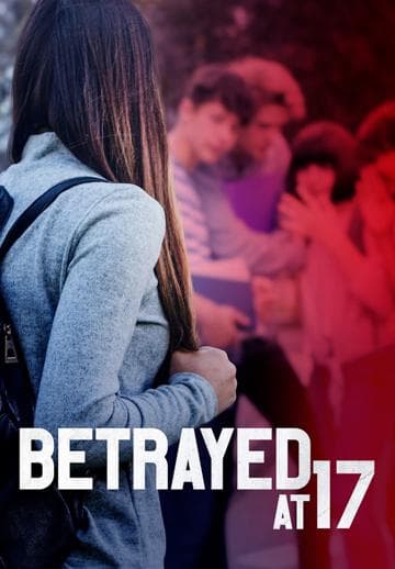 Betrayed at 17