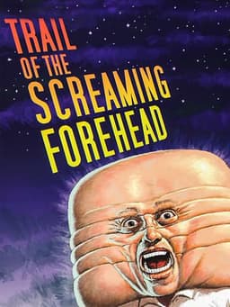 Trail of the Screaming Forehead
