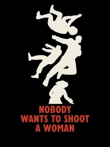 Nobody Wants to Shoot a Woman