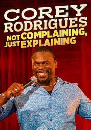Corey Rodrigues: Not Complaining, Just Explaining