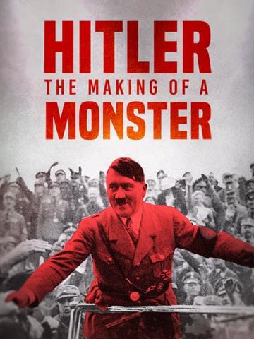 Hitler: The Making of a Monster