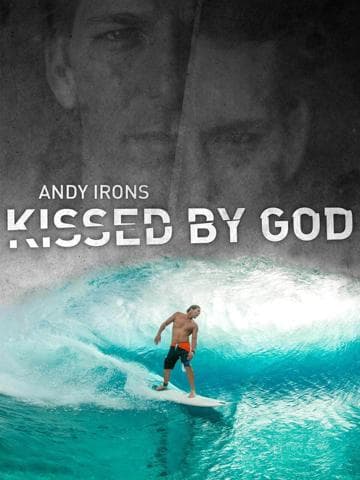Andy Irons: Kissed by God