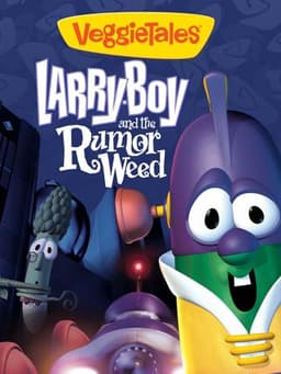 VeggieTales: Larry-Boy and the Rumor Weed