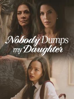 Nobody Dumps My Daughter