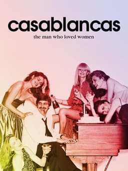 Casablancas: The Man Who Loved Women