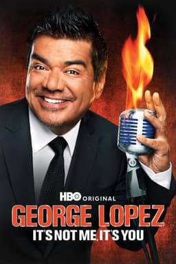 George Lopez: It's Not Me, It's You
