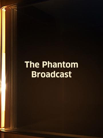 The Phantom Broadcast
