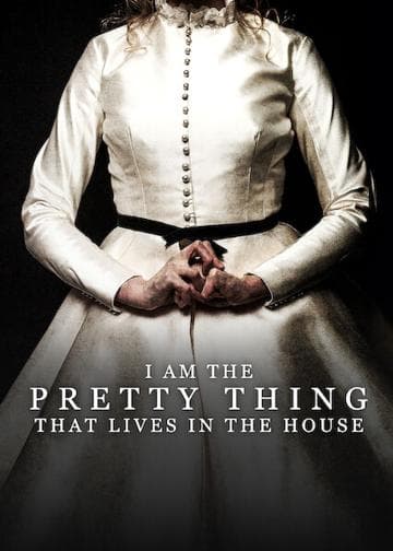 I Am the Pretty Thing That Lives in the House