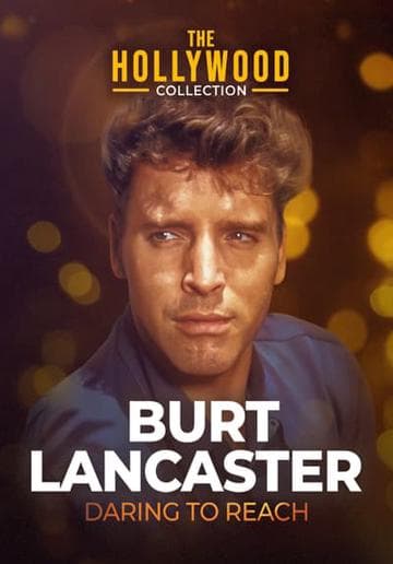 Burt Lancaster: Daring to Reach