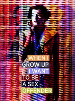 When I Grow Up I Want to Be a Sex Offender
