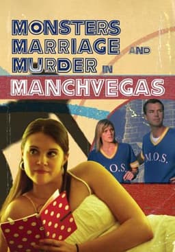 Monsters, Marriage and Murder in Manchvegas