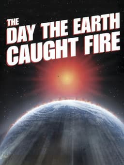 The Day the Earth Caught Fire